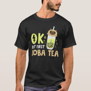 Boba Bubble Tea Ok But First Boba Tea 1 T-Shirt