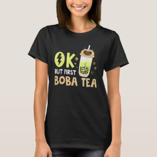 Boba Bubble Tea Ok But First Boba Tea 1 T-Shirt