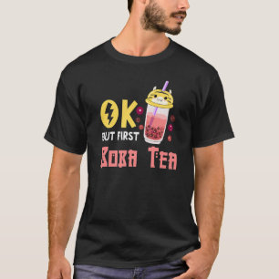 Boba Bubble Tea Ok But First Boba Tea T-Shirt