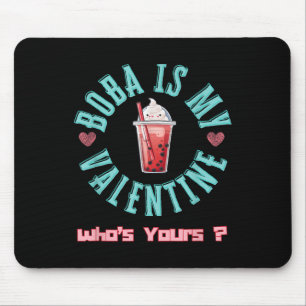 Boba Is My Valentine Funny Cute Valentines Day Mouse Pad