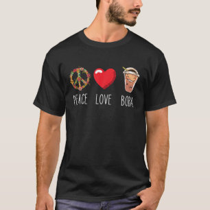 Boba Love Peace Bubble Tea Lover Pearl Milk Drink T-Shirt