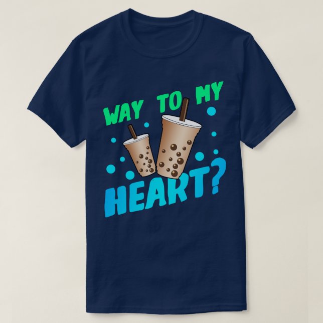 Boba Milk Tea Way To My Heart T-Shirt (Design Front)
