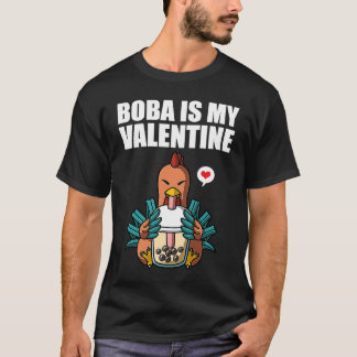 Boba Tea is My Valentine Chicken Anti Valentines D T-Shirt