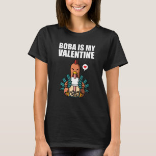 Boba Tea is My Valentine Chicken Anti Valentines D T-Shirt