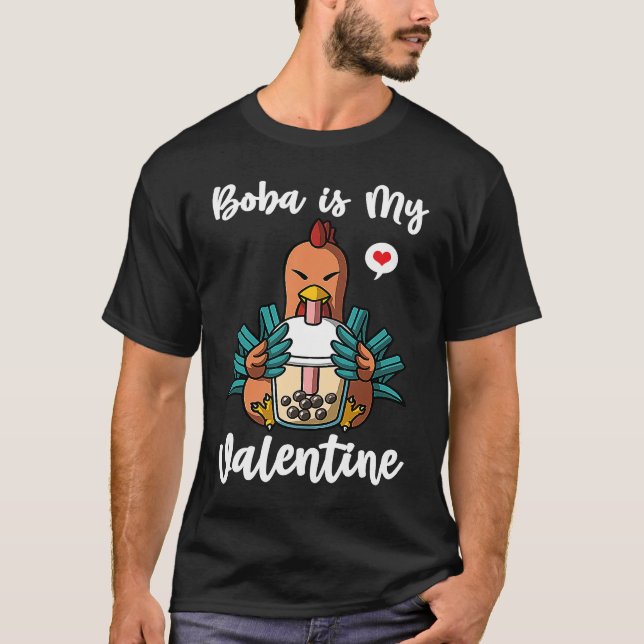 Boba Tea is My Valentine Chicken Anti Valentines D T-Shirt (Front)