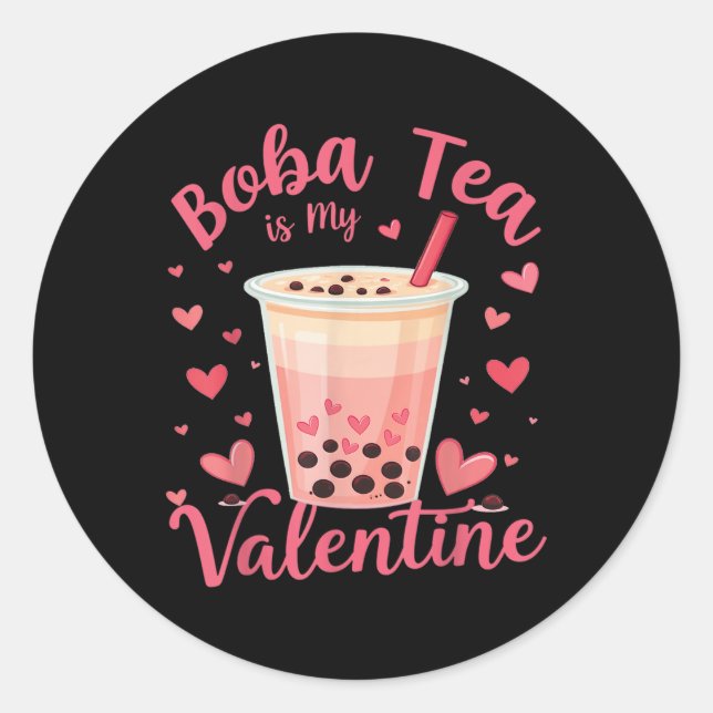Boba Tea Is My Valentine Milk Tea Bubble Lover Val Classic Round Sticker (Front)