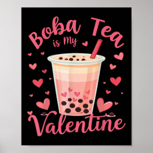 Boba Tea Is My Valentine Milk Tea Bubble Lover Val Poster