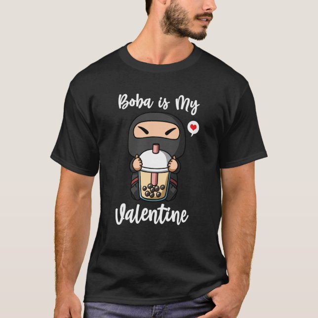 Boba Tea is My Valentine Ninja Anti Valentines Day T-Shirt (Front)