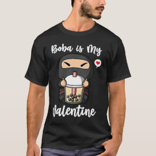 Boba Tea is My Valentine Ninja Anti Valentines Day T-Shirt