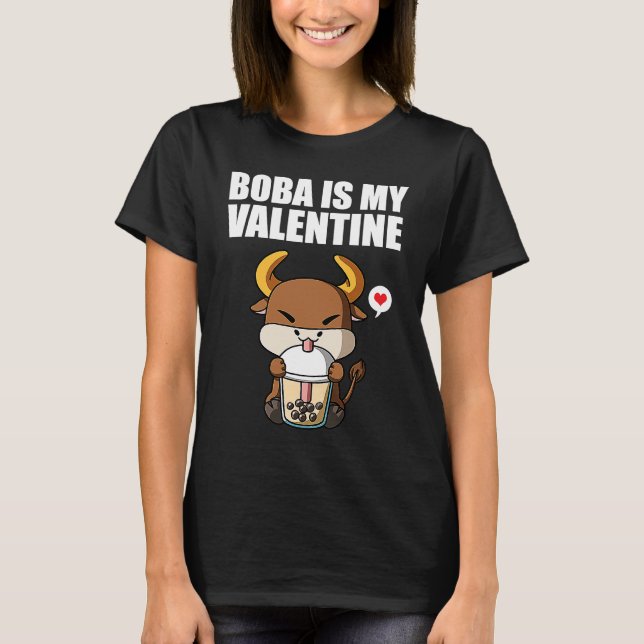 Boba Tea is My Valentine Ox Anti Valentines Day 1 T-Shirt (Front)