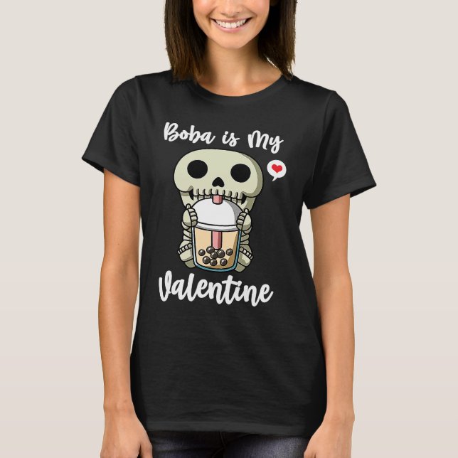 Boba Tea is My Valentine Skeleton Anti Valentines  T-Shirt (Front)
