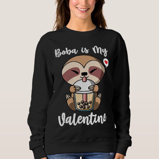Boba Tea is My Valentine Sloth Anti Valentines Day Sweatshirt (Front)