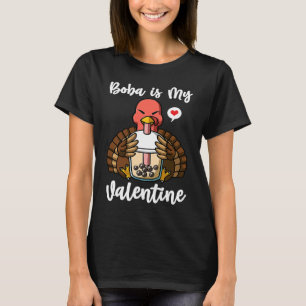 Boba Tea is My Valentine Turkey Anti Valentines Da T-Shirt