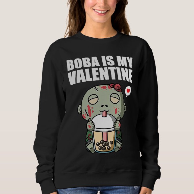 Boba Tea is My Valentine Zombie Anti Valentines Da Sweatshirt (Front)