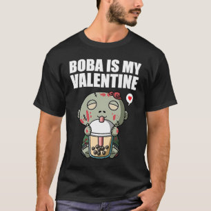 Boba Tea is My Valentine Zombie Anti Valentines Da T-Shirt
