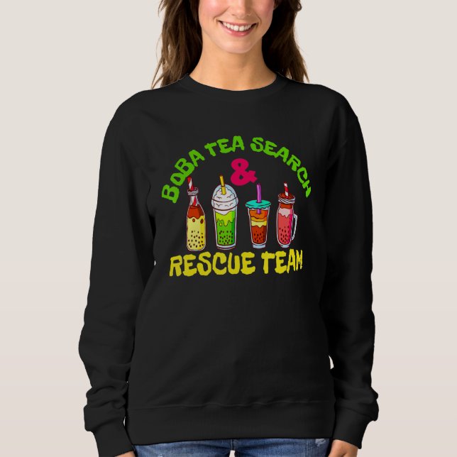 Boba Tea Search Rescue Team For Boba Tea Sweatshirt (Front)