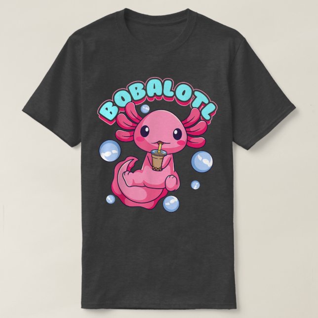Bobalotl  Cute Kawaii Axolotl Drinking Boba Tea Bu T-Shirt (Design Front)