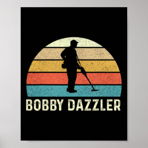 Bobby Dazzler Hunter Funny Hunting Lovers Shirt Poster