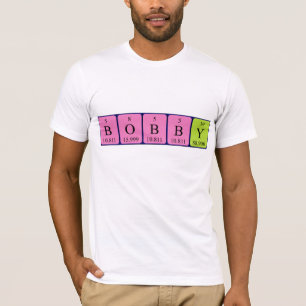 Bobby periodic table name shirt