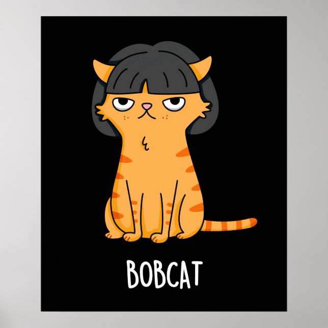 Bobcat Funny Cat Bob Hair Pun Dark BG Poster (Front)