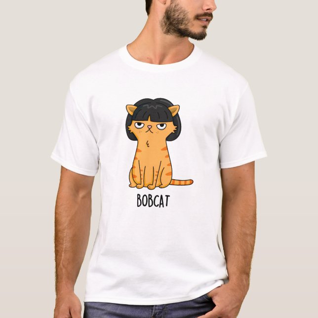 Bobcat Funny Cat Bob Hair Pun  T-Shirt (Front)
