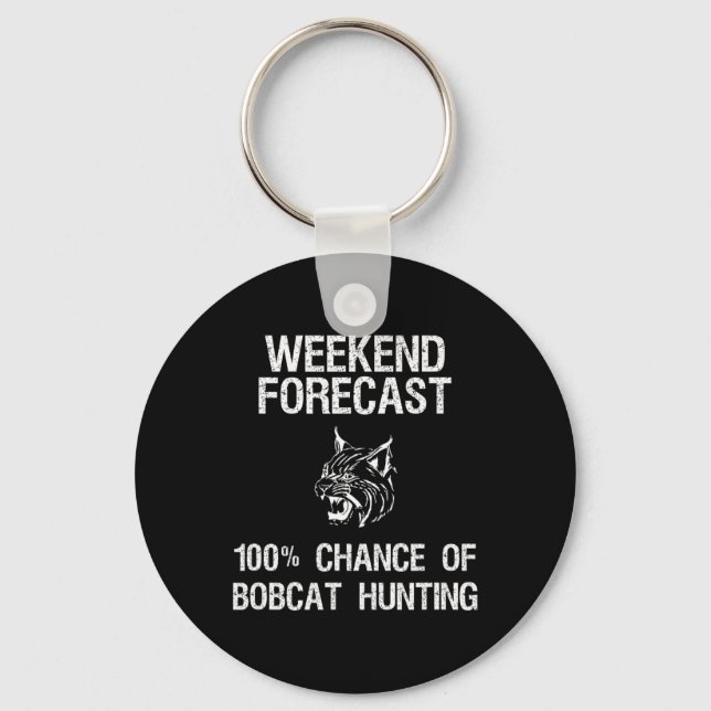 Bobcat Hunting Gift - Funny Hunter Weekend Forecas Key Ring (Front)
