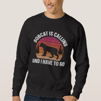 Bobcat Is Calling Animal  Retro Sweatshirt