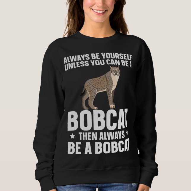 Bobcat Wildcat  Always Be A Bobcat Sweatshirt (Front)