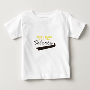 Bobcats Dont Mess Baby T-Shirt