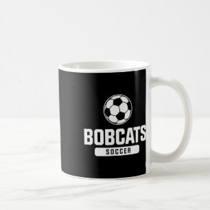 Bobcats Soccer For Elementary, Middle, And High Sc Coffee Mug