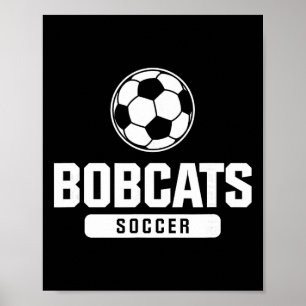 Bobcats Soccer For Elementary, Middle, And High Sc Poster