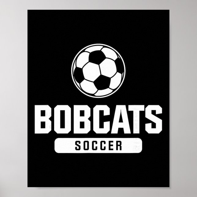 Bobcats Soccer For Elementary, Middle, And High Sc Poster (Front)