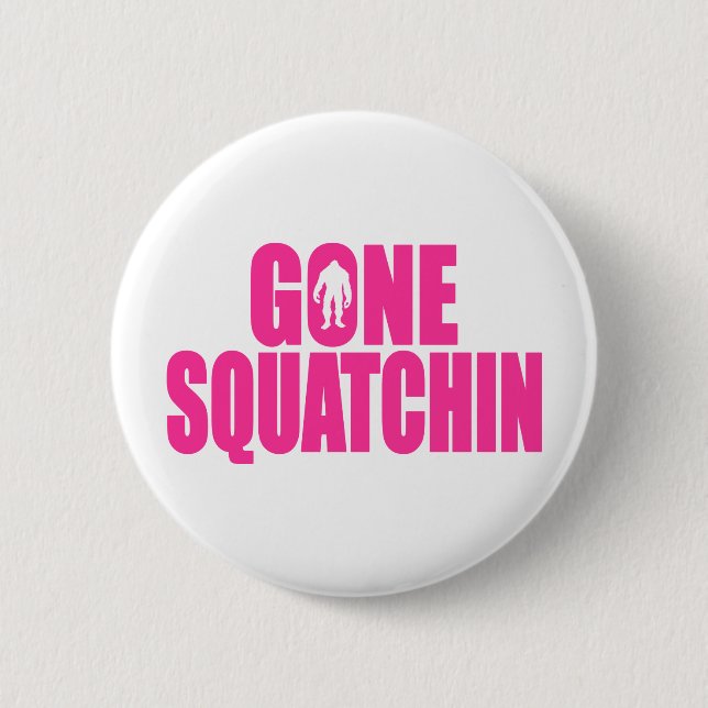 Bobo GONE SQUATCHIN Gear Finding Bigfoot 6 Cm Round Badge (Front)