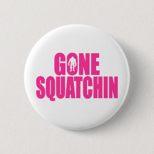 Bobo GONE SQUATCHIN Gear Finding Bigfoot 6 Cm Round Badge