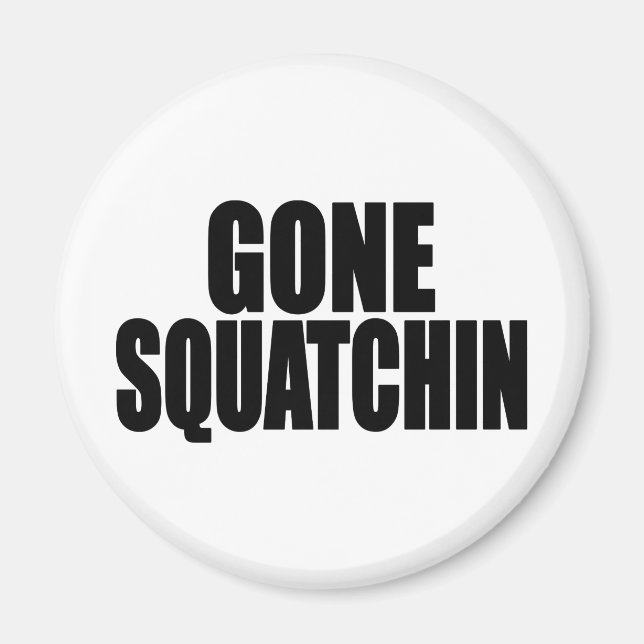   Bobo GONE SQUATCHIN gear Finding Bigfoot Magnet (Front)