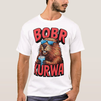 Bobr Kurwa! Bóbr Kurwa Bober Polish Viral Mem T-Shirt