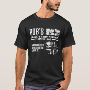 Bobs Quantum Mechanics Physics Joke T-Shirt