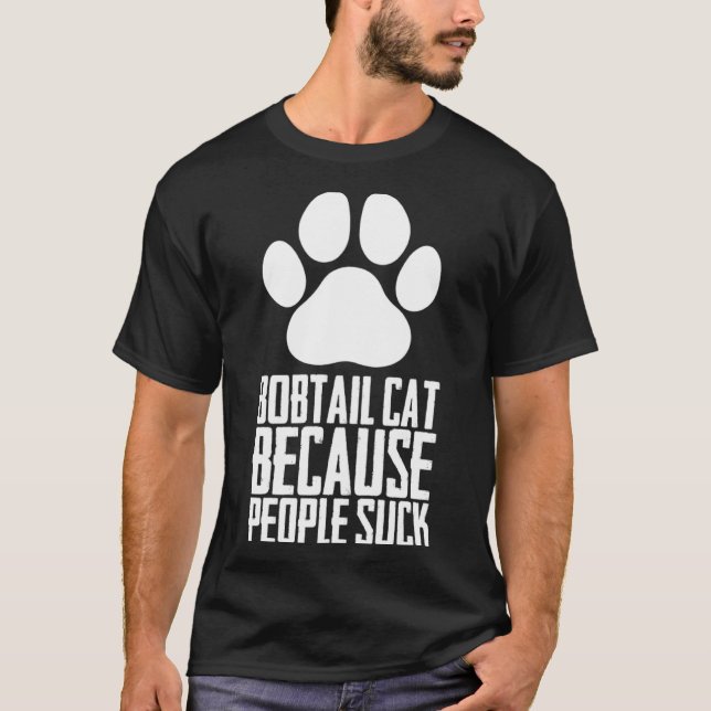 Bobtail cat because people suck T-Shirt (Front)