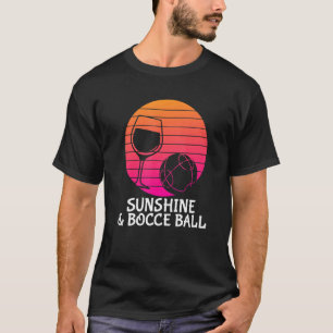 Bocce Ball - Drink Wine Sunshine Bocce Ball T-Shirt