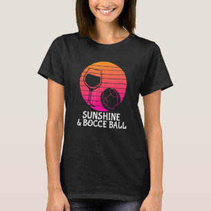 Bocce Ball - Drink Wine Sunshine Bocce Ball T-Shirt