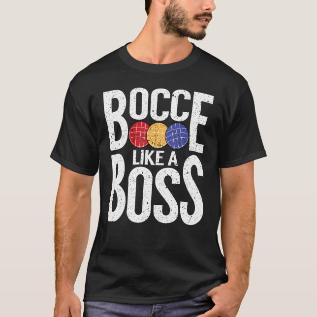 Bocce Ball Player Bocce Like A Boss T-Shirt (Front)