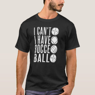 Bocce Ball Player Bocce Match Italian Bowling Boc T-Shirt