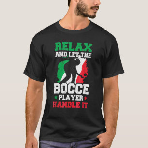 Bocce Ball Player Relax And Let The Bocce Player T-Shirt