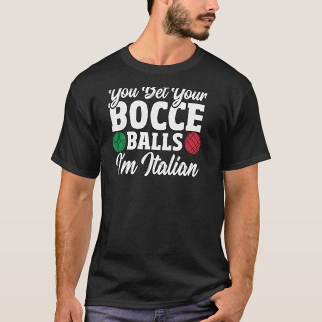 Bocce Ball Player  You Bet Your Bocce Balls I'm It T-Shirt (Front)