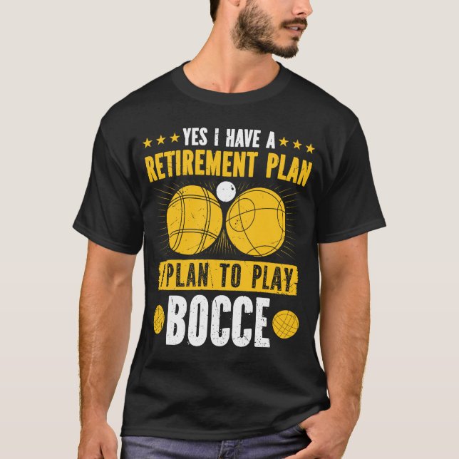 Bocce Ball Retirement Plan Boccia Player Pensioner T-Shirt (Front)