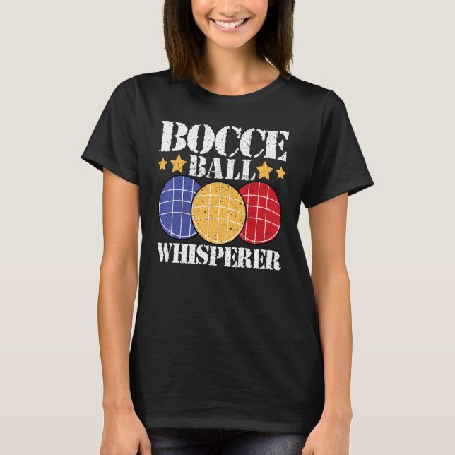 Bocce Ball Whisperer Player T-Shirt (Front)