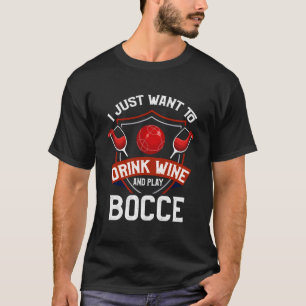 Bocce Bocce Ball Wine Wine Bocce Player T-Shirt