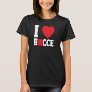 Bocce Bocce Coach Italian Bowling I Love Bocce T-Shirt