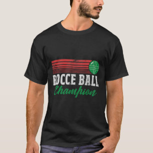 Bocce Byll Champion Italian Bocci Player Champ Dis T-Shirt