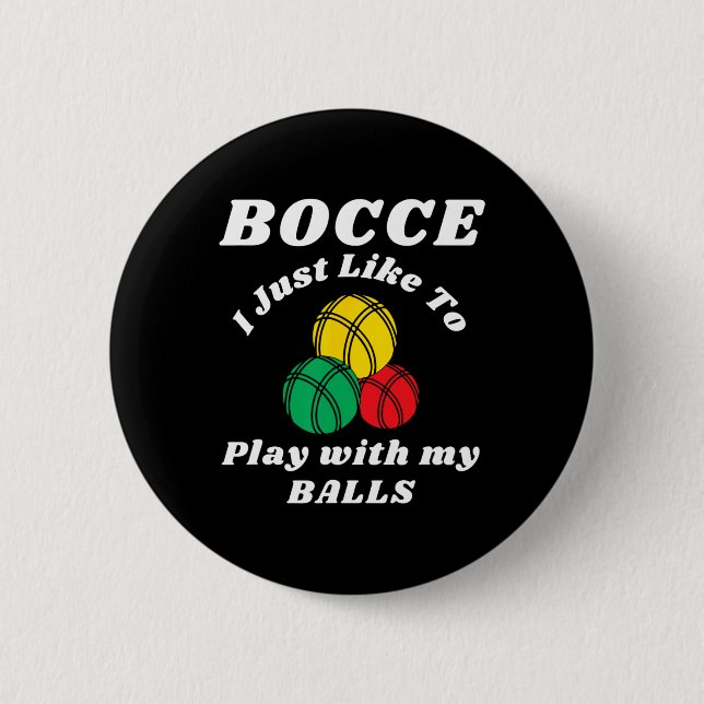 Bocce Byll Player Fun Humours Saying  6 Cm Round Badge (Front)